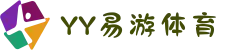 易游 - YY体育官方网站- 原M6米乐中国